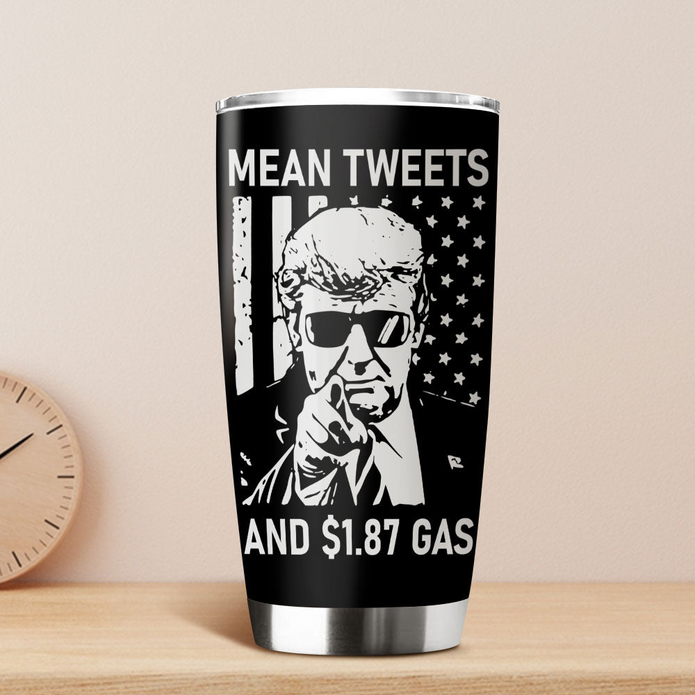 Funny Trump Mean Tweets And $1.87 Gas Fat Tumbler HO82 62674