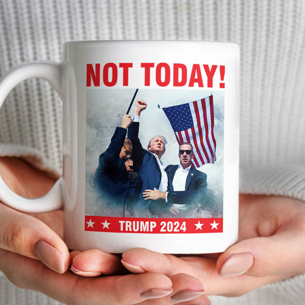 Not Today! You Can't Kill Freedom Trump 2024 White Mug HO82 63150