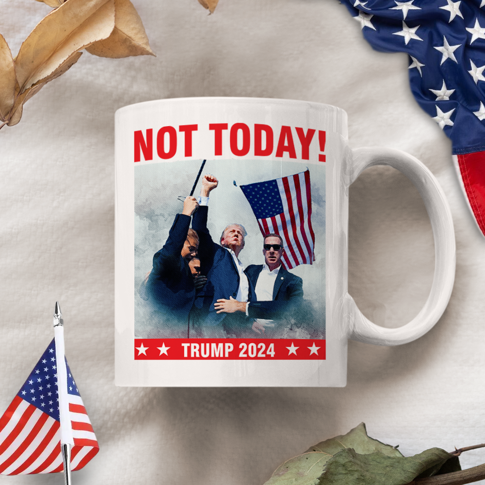 Not Today! You Can't Kill Freedom Trump 2024 White Mug HO82 63150